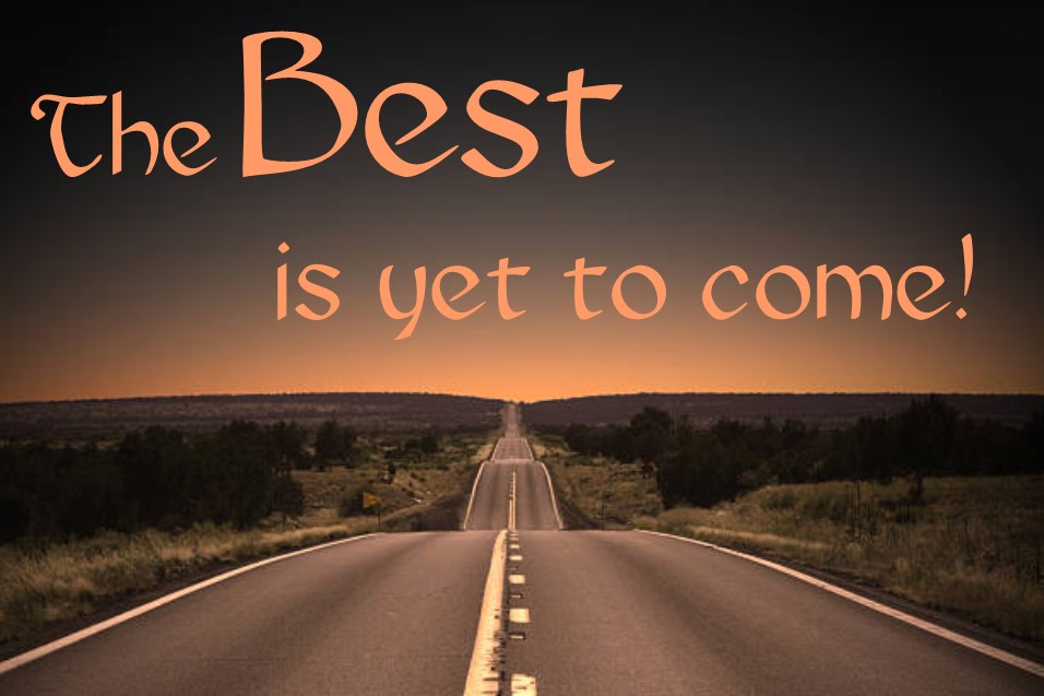 The Best Is Yet To Come2 Orig 